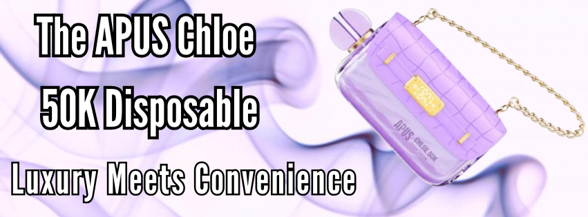 The APUS Chloe 50K Disposable Looks Good, Tastes Good, and Feels Good