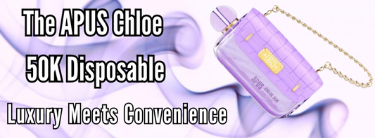 The APUS Chloe 50K Disposable Looks Good, Tastes Good, and Feels Good