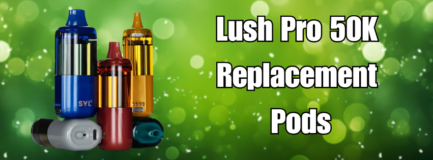 A Closer Look at Lush Pro 50K Replacement Pods (Our Thoughts)